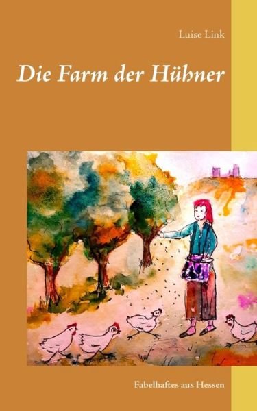 Cover for Link · Die Farm der Hühner (Buch) (2018)