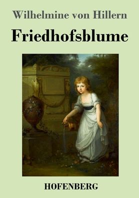 Cover for Wilhelmine Von Hillern · Friedhofsblume (Taschenbuch) (2022)