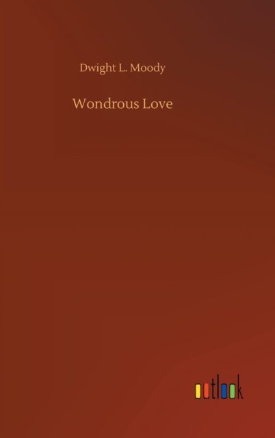 Cover for Dwight L Moody · Wondrous Love (Innbunden bok) (2020)