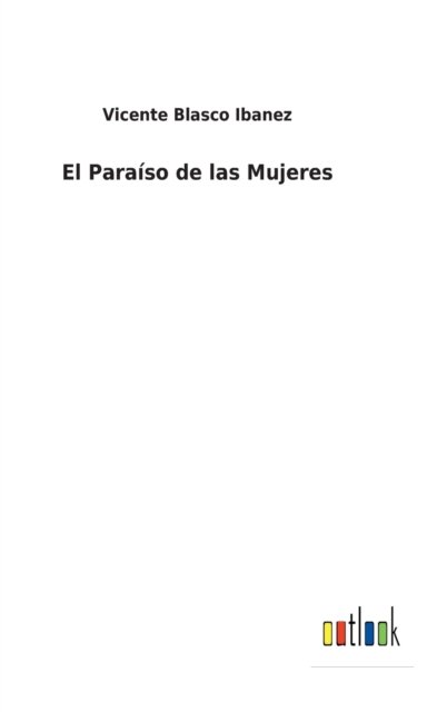 Cover for Vicente Blasco Ibanez · El Paraso de las Mujeres (Innbunden bok) (2022)