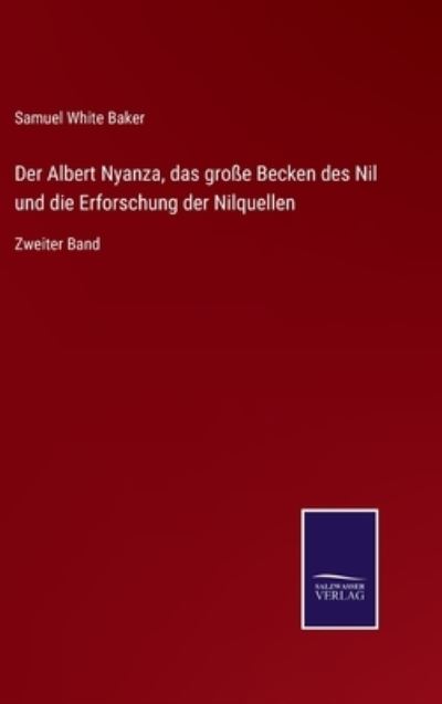 Cover for Samuel White Baker · Der Albert Nyanza, das grosse Becken des Nil und die Erforschung der Nilquellen (Hardcover Book) (2021)