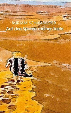 Cover for Miriam Schawalder · Auf den Spuren meiner Seele (Book) (2024)
