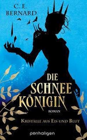 Cover for C. E. Bernard · Die Schneekönigin - Kristalle aus Eis und Blut (Book) (2022)