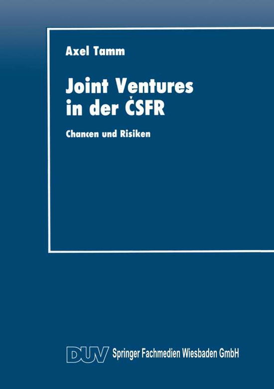 Cover for Axel Tamm · Joint Ventures in Der &amp;#268; sfr: Chancen Und Risiken - Duv Wirtschaftswissenschaft (Paperback Book) [1993 edition] (2014)