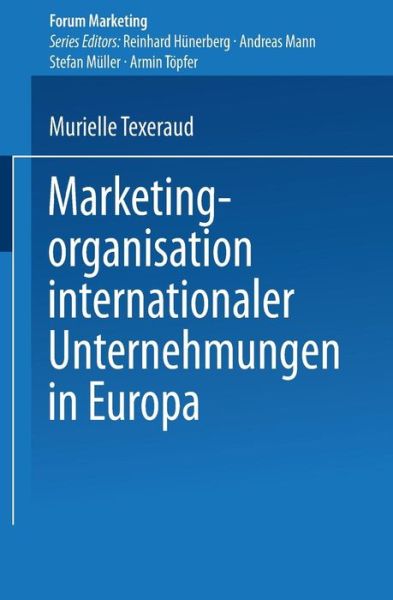 Murielle Texeraud · Marketingorganisation Internationaler Unternehmungen in Europa - Forum Marketing (Paperback Book) [1999 edition] (1999)