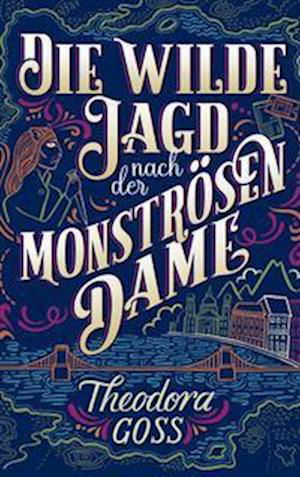 Cover for Theodora Goss · Die wilde Jagd nach der Monströsen Dame (Book) (2022)