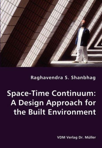 Cover for Raghavendra S. Shanbhag · Space-time Continuum: a Design Approach for the Built Environment (Paperback Book) (2008)