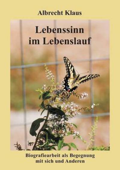 Lebenssinn im Lebenslauf - Klaus - Livres -  - 9783837003796 - 14 avril 2016