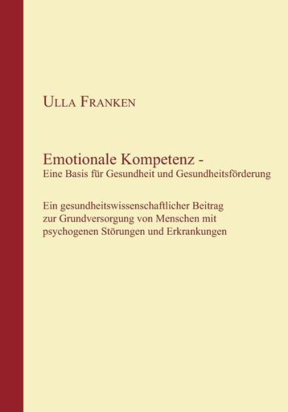 Cover for Ulla Franken · Emotionale Kompetenz - Eine Basis Für Gesundheit Und Gesundheitsförderung (Paperback Bog) [German edition] (2010)