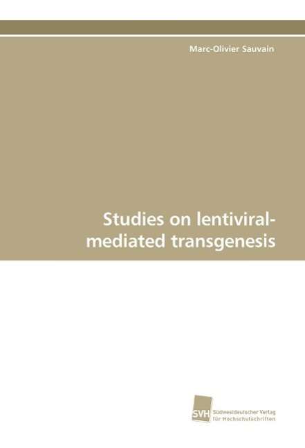 Cover for Marc-olivier Sauvain · Studies on Lentiviral-mediated Transgenesis (Paperback Book) (2009)