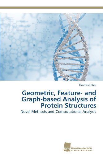 Cover for Thomas Fober · Geometric, Feature- and Graph-based Analysis of Protein Structures: Novel Methods and Computational Analysis (Paperback Book) (2013)