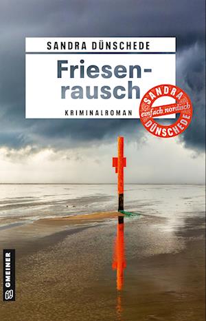 Friesenrausch - Sandra Dünschede - Books - Gmeiner-Verlag - 9783839207796 - February 12, 2025
