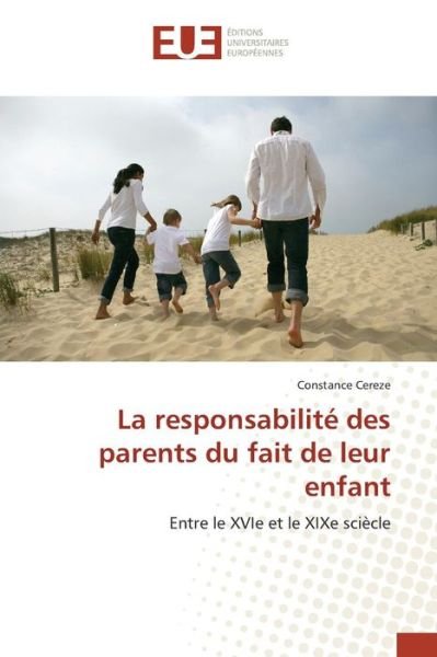 Cover for Cereze Constance · La Responsabilite Des Parents Du Fait De Leur Enfant (Paperback Book) (2018)