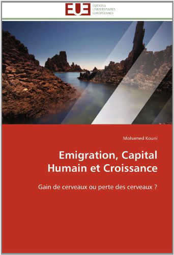 Cover for Mohamed Kouni · Emigration, Capital Humain et Croissance: Gain De Cerveaux Ou Perte Des Cerveaux ? (Paperback Book) [French edition] (2018)