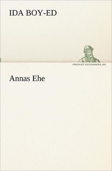 Cover for Ida Boy-ed · Annas Ehe (Tredition Classics) (German Edition) (Taschenbuch) [German edition] (2012)