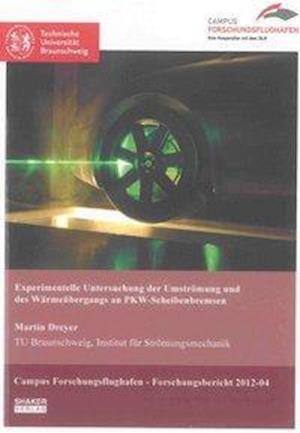 Experimentelle Untersuchung der Umströmung und des Wärmeübergangs an PKW-Scheibenbremsen - Martin Dreyer - Książki - Shaker Verlag - 9783844016796 - 25 lutego 2013