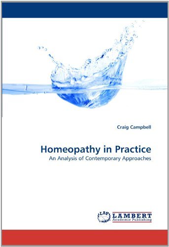 Homeopathy in Practice: an Analysis of Contemporary Approaches - Craig Campbell - Livres - LAP LAMBERT Academic Publishing - 9783844326796 - 19 avril 2011