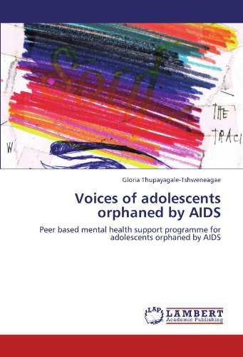 Cover for Gloria Thupayagale-tshweneagae · Voices of Adolescents Orphaned by Aids: Peer Based Mental Health Support Programme for Adolescents Orphaned by Aids (Paperback Book) (2011)