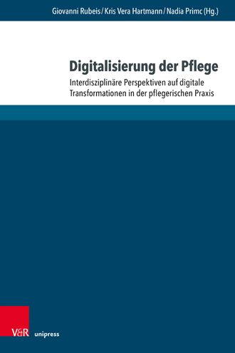 Cover for Digitalisierung der Pflege: Interdisziplinare Perspektiven auf digitale Transformationen in der pflegerischen Praxis (Hardcover Book) (2022)