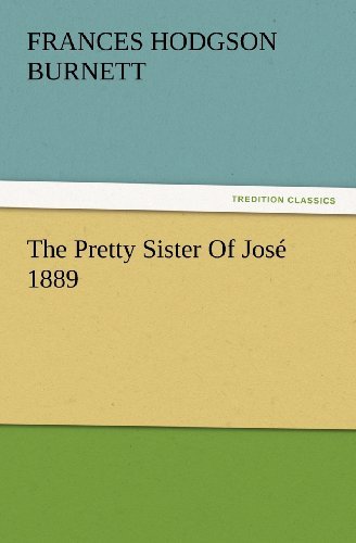 Cover for Frances Hodgson Burnett · The Pretty Sister of José 1889 (Tredition Classics) (Pocketbok) (2012)