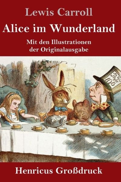 Cover for Lewis Carroll · Alice im Wunderland (Grossdruck): Mit den Illustrationen der Originalausgabe von John Tenniel (Inbunden Bok) (2020)