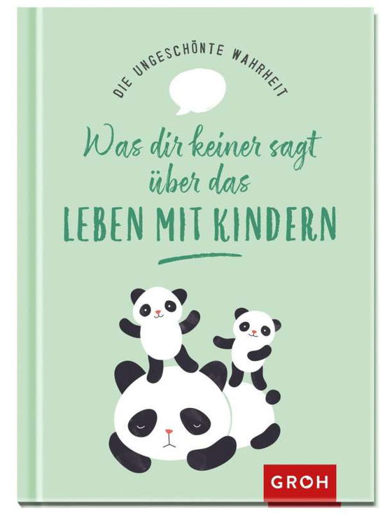 Die ungeschönte Wahrheit - Was dir keiner sagt über das Leben mit Kindern - Alexandra Löhr - Books - Groh Verlag - 9783848500796 - October 22, 2021