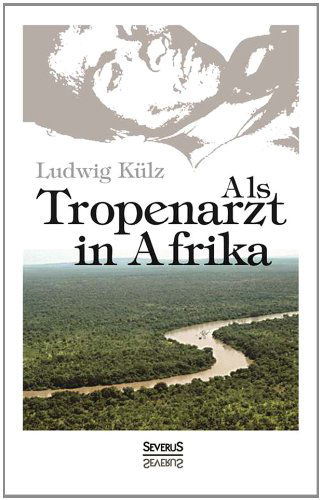 Cover for Ludwig Kulz · Als Tropenarzt in Afrika (Paperback Book) [German edition] (2024)