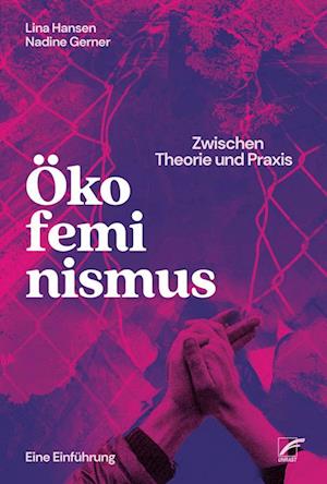 Ökofeminismus: Zwischen Theorie und Praxis - Lina Hansen - Books - Unrast Verlag - 9783897713796 - March 13, 2024