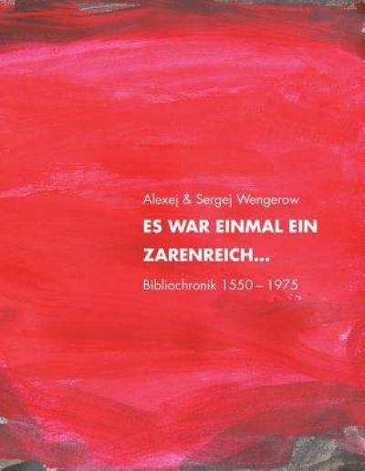 Cover for Sergej a Wengerow · Es war einmal ein Zarenreich ... Bibliochronik 1550-1975 (Paperback Book) (2016)