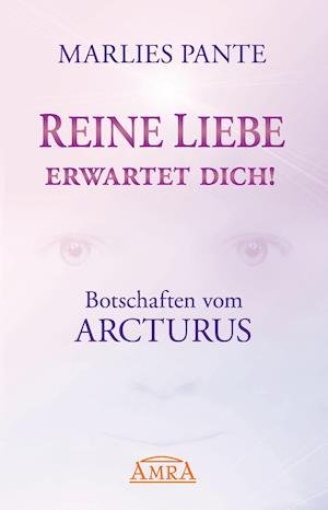 Reine Liebe erwartet dich! - Marlies Pante - Books - AMRA Verlag - 9783954472796 - August 1, 2016
