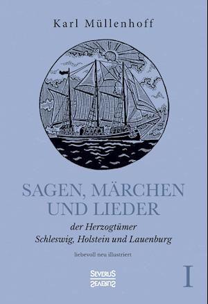 Cover for Karl Müllenhoff · Sagen, Märchen und Lieder der Herzogtümer Schleswig, Holstein und Lauenburg. Band I (Gebundenes Buch) (2021)