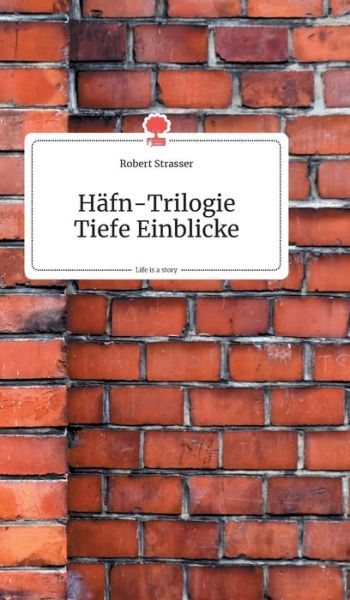 Cover for Robert Strasser · Hafn-Trilogie. Tiefe Einblicke. Life is a Story - story.one (Hardcover Book) (2020)