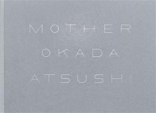 Cover for Atsushi Okada · Mother (Hardcover bog) (2017)