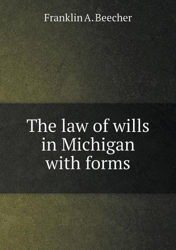Cover for Franklin A. Beecher · The Law of Wills in Michigan with Forms (Taschenbuch) (2013)