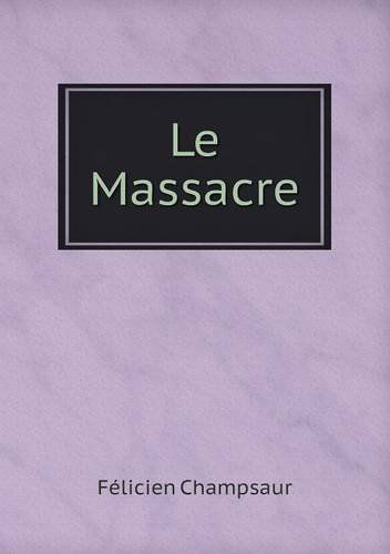 Cover for Félicien Champsaur · Le Massacre (Paperback Book) [French edition] (2014)