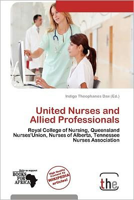 Cover for Indigo Theophanes Dax · United Nurses and Allied Professionals (Book) (2011)