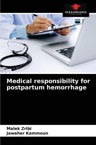 Cover for Malek Zribi · Medical responsibility for postpartum hemorrhage (Paperback Book) (2021)