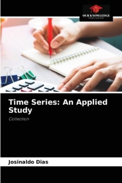 Time Series - Josinaldo Dias - Livros - Our Knowledge Publishing - 9786204077796 - 11 de setembro de 2021