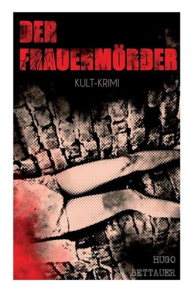 Cover for Hugo Bettauer · Der Frauenm rder (Kult-Krimi) (Pocketbok) (2017)
