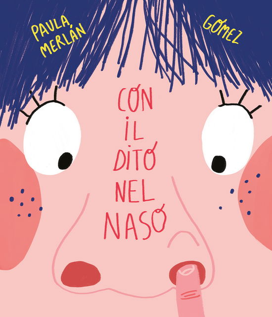 Con Il Dito Nel Naso. Ediz. A Colori - Paula Merlán - Books -  - 9788417123796 - 