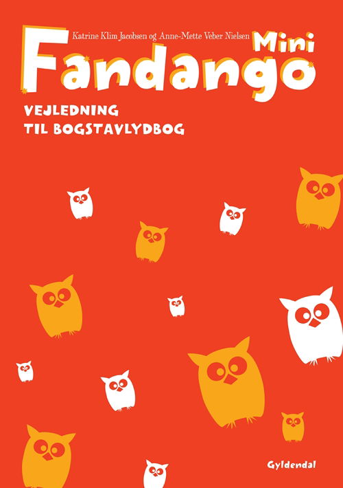 Fandango Mini: Fandango Mini. Vejledning til Bogstavlydbog - Anne-Mette Veber Nielsen; Katrine Klim Jacobsen - Bøger - Gyldendal - 9788702090796 - 25. maj 2011