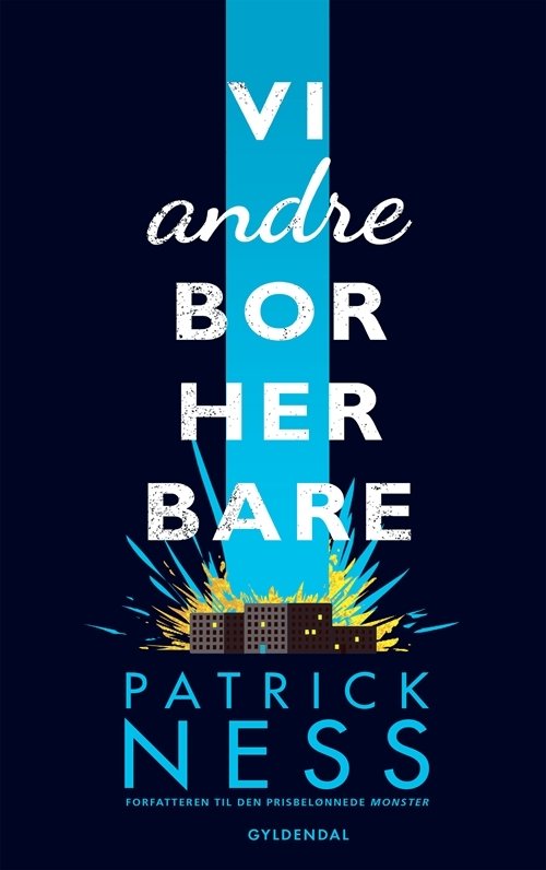 Cover for Patrick Ness · Patrick Ness: Vi andre bor her bare (Bound Book) [1st edition] (2016)