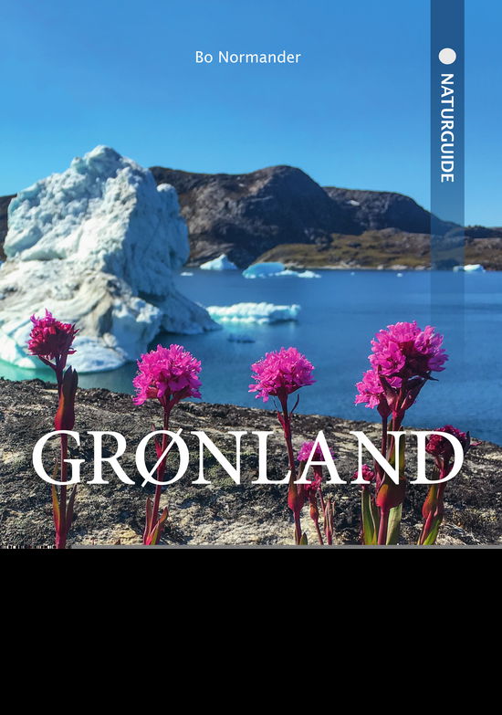 Naturguide Grønland - Bo Normander - Books - Gyldendal - 9788702298796 - March 24, 2022