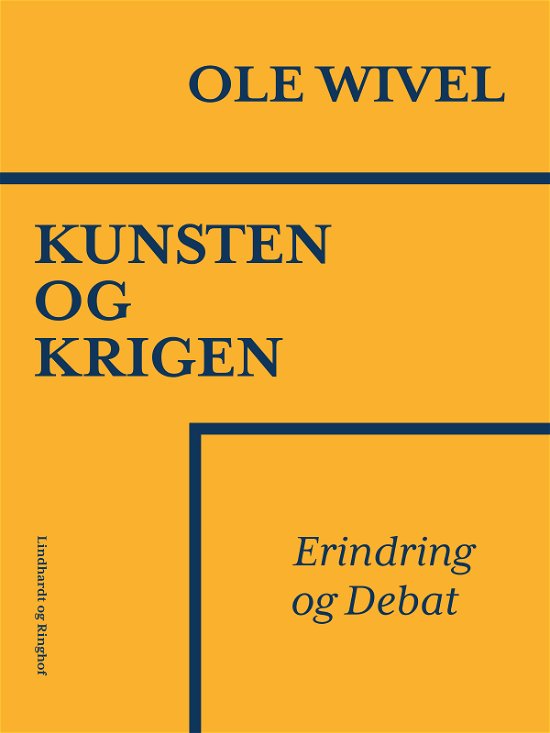 Kunsten og krigen. Erindring og debat - Ole Wivel - Böcker - Saga - 9788711827796 - 11 oktober 2017