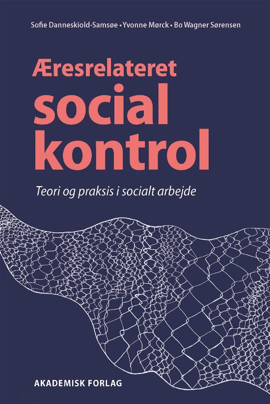 Cover for Bo Wagner Sørensen; Sofie Danneskiold-Samsøe; Yvonne Mørck · Æresrelateret social kontrol (Bok) [2. utgave] (2020)