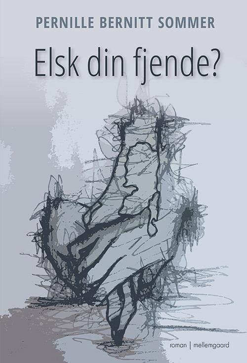 Elsk din fjende? - Pernille Bernitt Sommer - Books - Forlaget mellemgaard - 9788771904796 - June 26, 2017