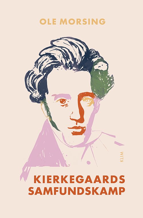 Cover for Ole Morsing · Kierkegaards samfundskamp (Sewn Spine Book) [1th edição] (2022)
