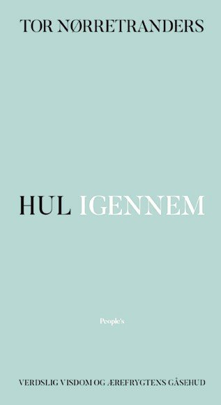 Hul igennem - Tor Nørretranders - Bøger - People'sPress - 9788772387796 - 25. maj 2023