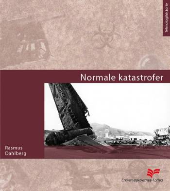 Teknologihistorie¤Det moderne samfund: Normale katastrofer - Rasmus Dahlberg - Books - Erhvervsskolernes Forlag - 9788778819796 - September 1, 2008