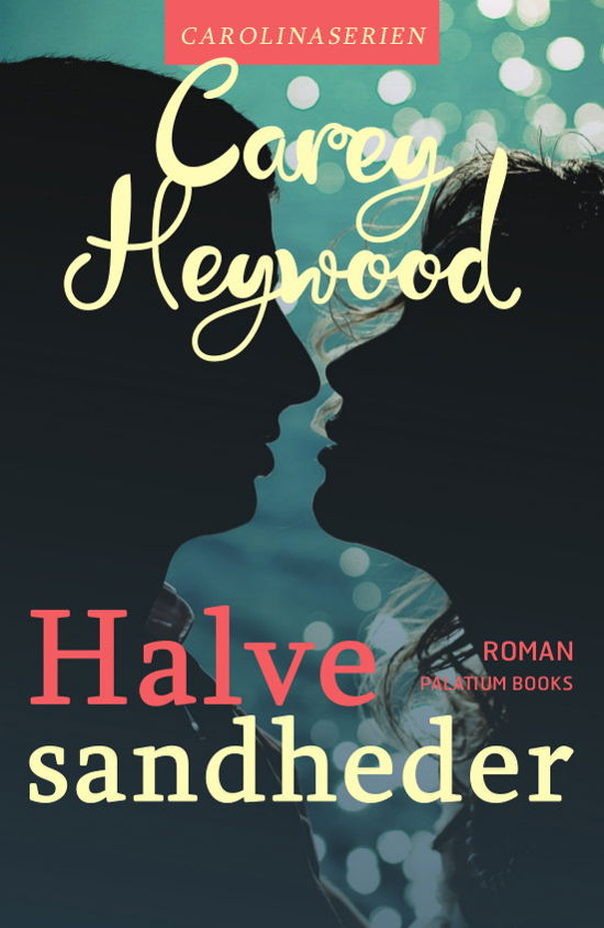 Cover for Carey Heywood · Carolinaserien #2: Halve sandheder (Heftet bok) [1. utgave] (2018)